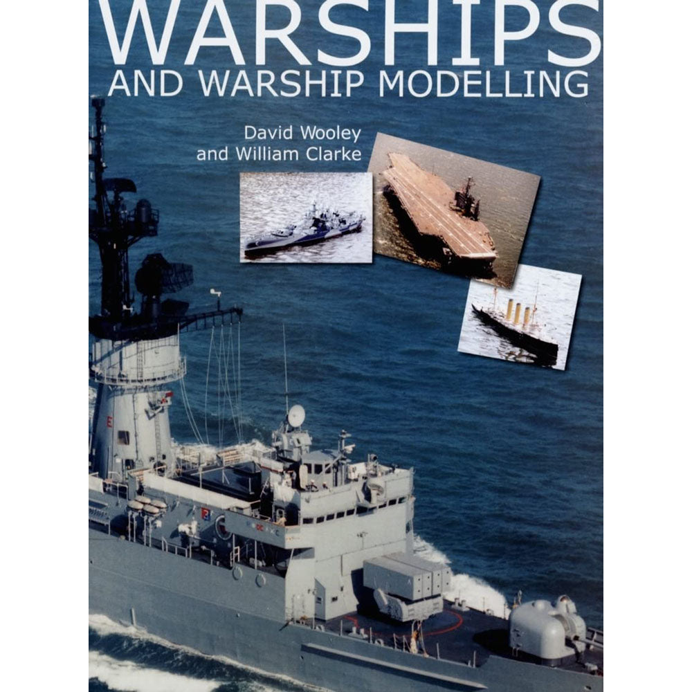 Warships and Warship Modelling by D Wooley and W Clarke