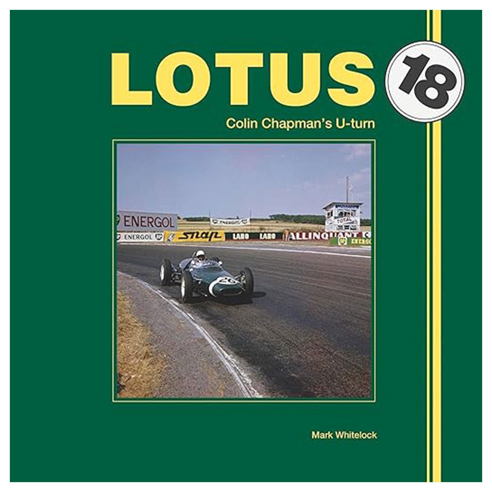 Lotus 18 Colin Chapmans U-Turn Book by Mark Whitelock