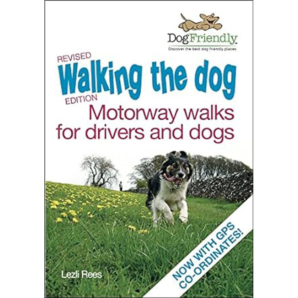 Walking the Dog Motorway Walks for Drivers and Dogs Revised